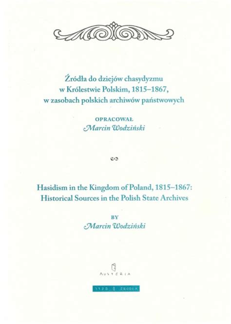 Źródła do dziejów chasydyzmu w królestwie polskim, 1815 1867, w zasobach polskich archiwów państwowych. - Arbeid, zorg en vrije tijd in nederland en vlaanderen.