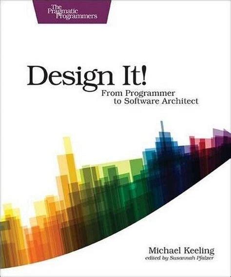 Книга Design It! From Programmer To Software Architect. 1st Ed