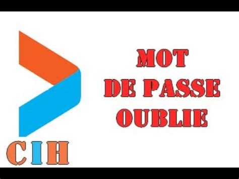 آش ندير ايلا نيست كلمة السر ؟ MOT DE PASSE OUBLIE CIH BANQUE