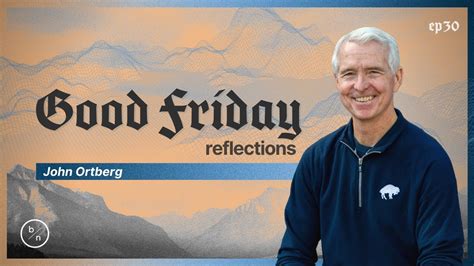 ‎John Ortberg Become New: 30. Good Friday Reflection John …