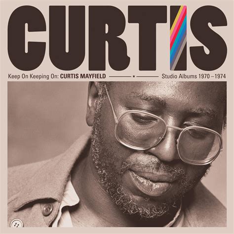 ‎Keep On Keeping On: Curtis Mayfield Studio Albums 1970-1974 ...