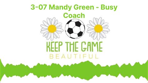 ‎Keep The Game Beautiful: 3-07 Mandy Green - Busy Coach on …