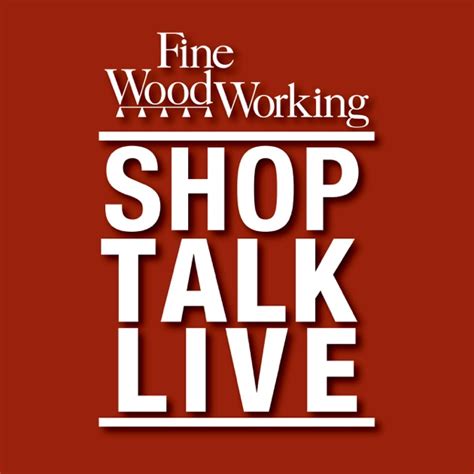 ‎Shop Talk Live - Fine Woodworking on Apple Podcasts