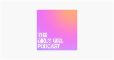 ‎The Girly Girl Podcast on Apple Podcasts