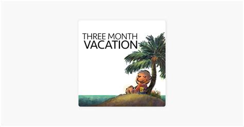 ‎The Three Month Vacation Podcast on Apple Podcasts