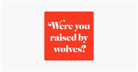 ‎Were You Raised By Wolves? on Apple Podcasts