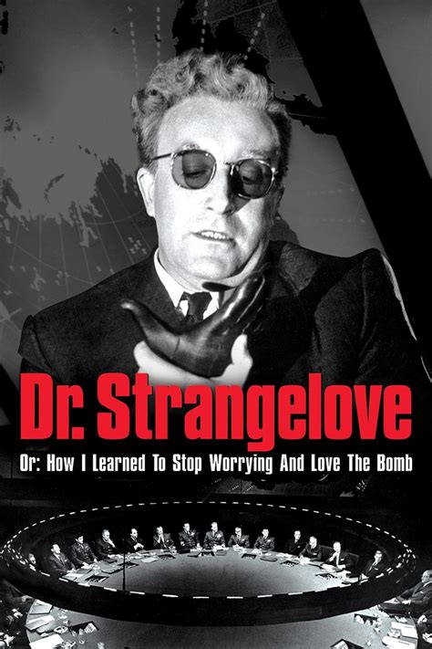 ‘Dr Strangelove or: How I Learned To Stop Worrying And Love …