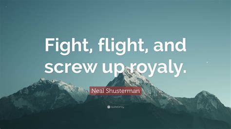 “Fight, flight, and screw up royaly.” - Goodreads