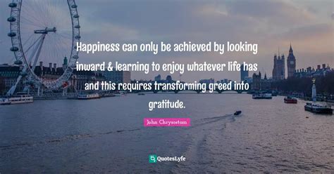 “Happiness can only be achieved by looking inward & learning to …