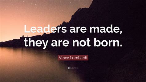 “Leaders are Made, not Born”