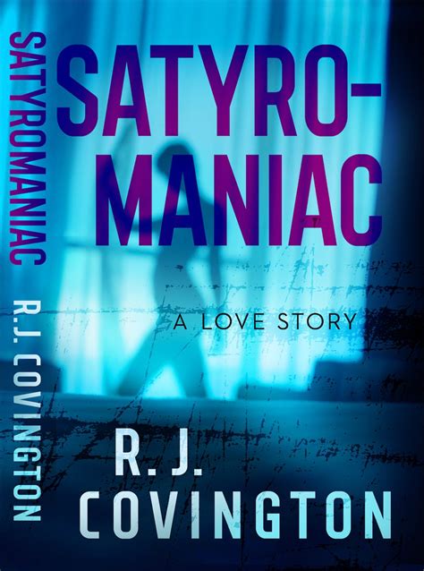 “Satyromaniac” by R.J. Covington: A Sizzling Summer Read That Makes 50 Shades Look Like Child’s Play