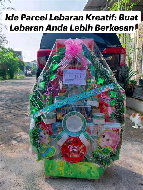 【Berita】 7 cara membuat parcel lebaran anda lebih berkesan