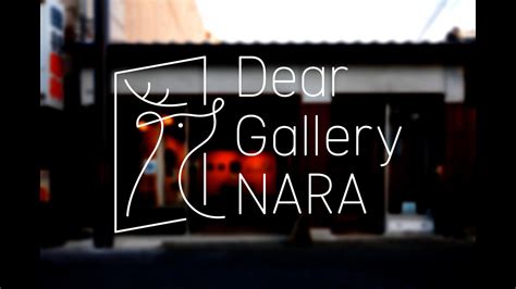 ディアギャラリーナラDear Gallery NARA - YouTube