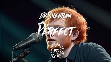 日本語訳 Perfect – Ed Sheeran（エド・シーラン） 歌詞和訳