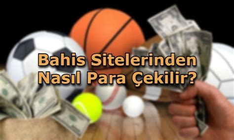 ﻿Bahis sitelerinden para çekmek: Bahis Sitelerinden Nasıl Para Çekilir? I Para Çekme Talebi