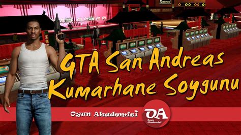 ﻿Gta san andreas kumarhane nerede: GTA San Andreas Hikayesi Ve Dünyası   genç kafası 