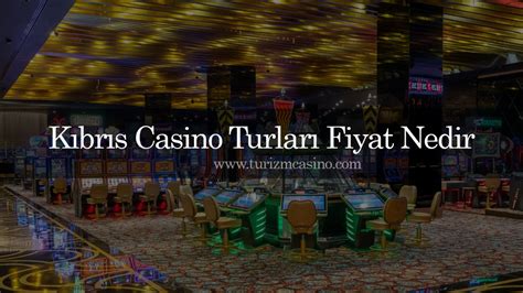 ﻿Kıbrıs casino turları fiyat: Kıbrıs Casino Turları Fiyatları Nedir ve Nasıl Alınır