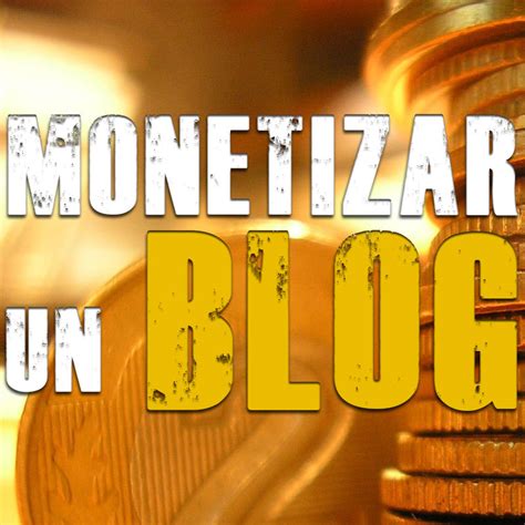 ﻿cómo monetizar tu blog: 18 consejos útiles