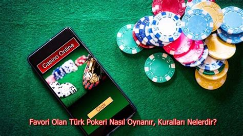 ﻿casinoda oynanan oyunlar: favori olan türk pokeri nasıl oynanır, kuralları nelerdir