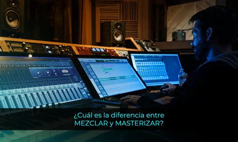 ﻿diferencia entre mezclar y masterizar la grabación de audio