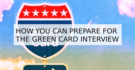 ﻿hay una entrevista para la tarjeta verde
