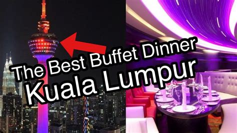 🌃 BEST buffet dinner in Kuala Lumpur: KL Tower Atmosphere ... - YouTube