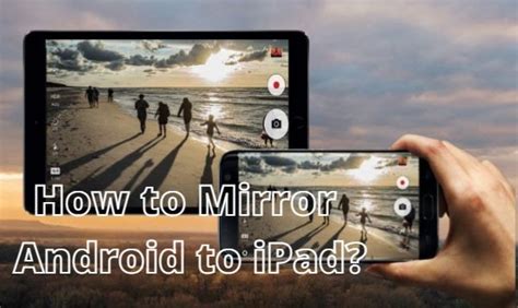  2022 Practical Ways to Mirror Android Phone to iPad 
