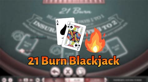  21 burn blackjack