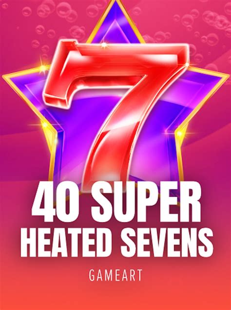  40 Super Heated Sevens yuvasıs