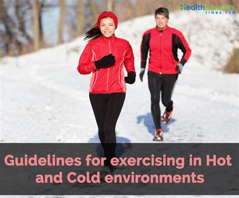 As mentioned above, watch out for extreme heat or cold when exercising