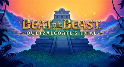  Beat the Beast: Quetzalcoatl-ın sınaq yuvasıs
