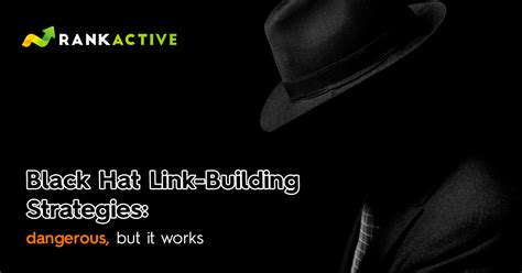  Black hat strategies let you cut down the complexity of link building, for example