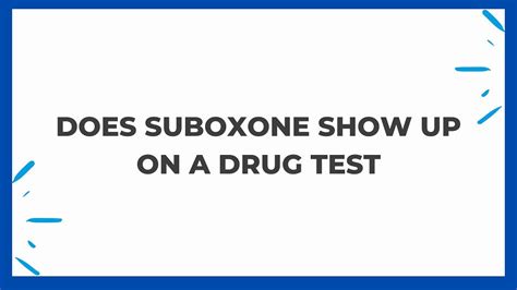  Buprenorphine will not show up unless specifically tested for