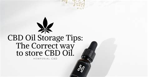  CBD oil storage tips As we mentioned earlier, CBD is sensitive to a couple of environmental factors that are well within your control