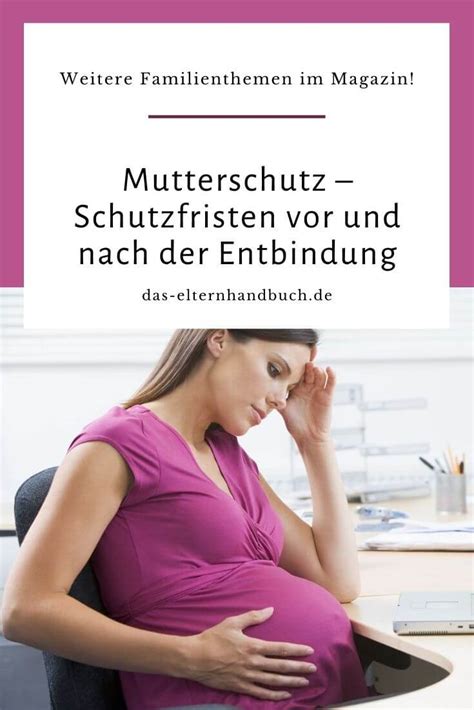  Der Mutterschutz beginnt in der Regel vor der Entbindung