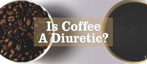  Drinks like coffee and tea are also diuretics