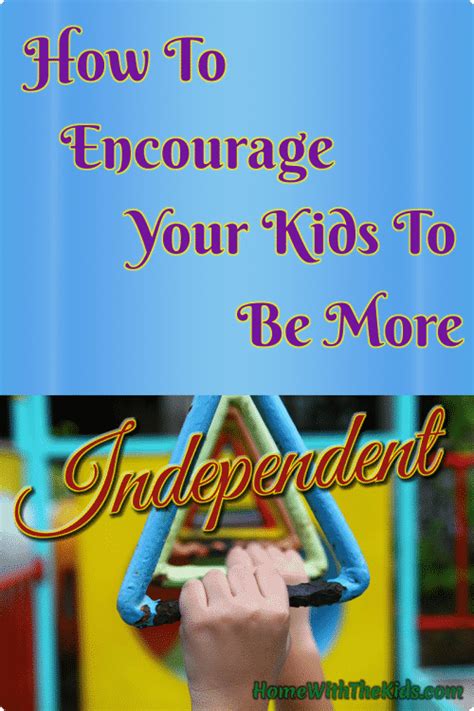  Encourage him to be a little more independent by allowing him to explore the world a little further away from you