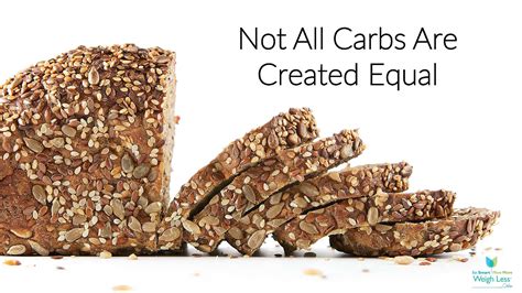  However, not all carbohydrates are created equal