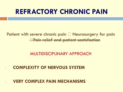  In patients with refractory pain after seven days of treatment or worsening disease in the face of medical management, surgical therapy is recommended