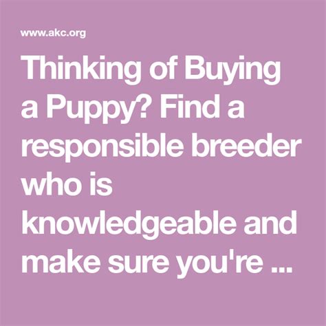  It would also be best if you affirm that the breeder is reliable and knowledgeable