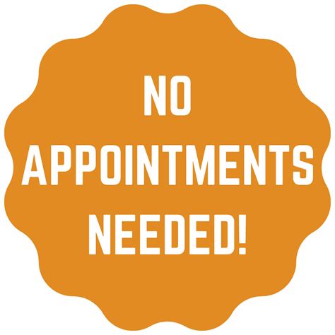  No appointment needed