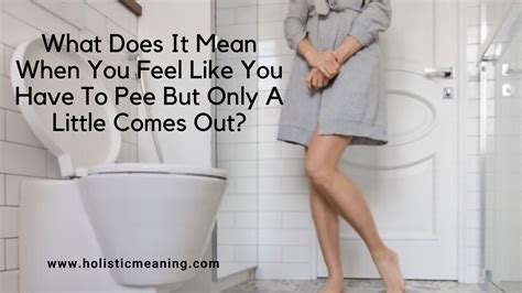  Once you need to go pee only pee until your pee comes out clear