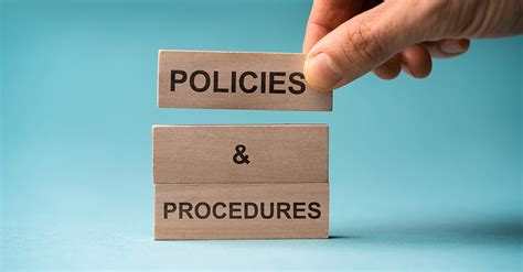  Policies and Procedures provide clarity to you that are of critical importance to us
