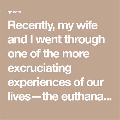  Recently, my wife and I went through one of the more excruciating experiences of our lives—the e