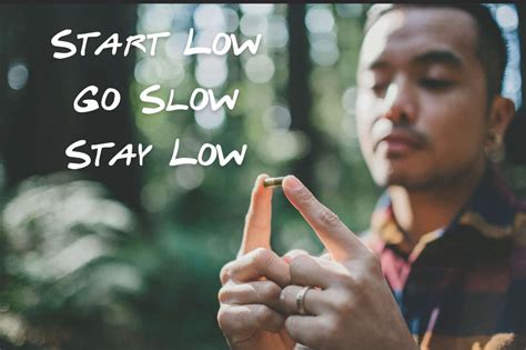  Second, we recommend start low and go slow