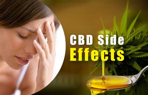  Side Effects CBD oil is generally well tolerated and the most common adverse effect is increased drowsiness