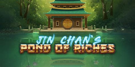  Slot Pond of Riches de Jin Chans