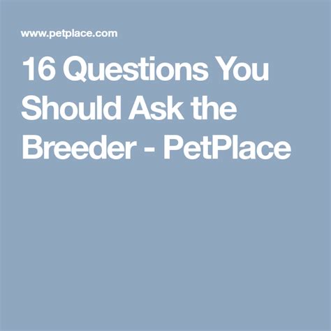  So, make sure you ask the breeder about them