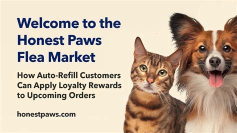  The Honest Paws Flea Market is a loyalty rewards program designed to benefit pet owners who purchase Honest Paws products