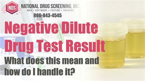  The lab will refer to this as a positive dilute or negative dilute drug test, depending on the tests results